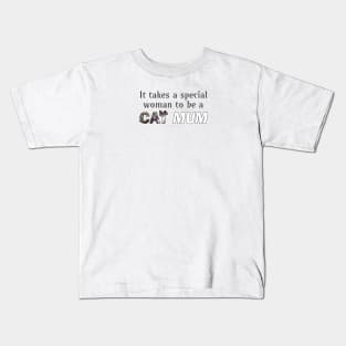 It takes a special woman to be a cat mum - grey and white cat oil painting word art Kids T-Shirt